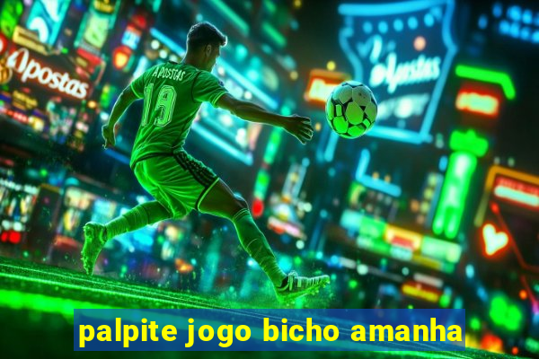 palpite jogo bicho amanha